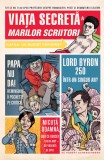Viaţa secretă a marilor scriitori - Robert Schnakenberg