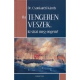 Ha tengeren veszek, ki sirat meg engem? - Dr. Csonkar&eacute;ti K&aacute;roly