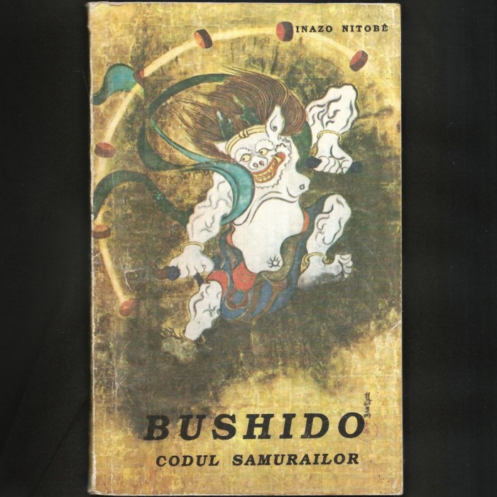 BUSHIDO - Calea Războinicului Samurai. Codul Samurailor, de Inazo NITOBE - Manual pentru Educația și Pregătirea Samuraiului - Cod de Morală - Japonia