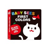 Baby Sees First Colors: Black, White &amp; Red: A Totally Mesmerizing High-Contrast Book for Babies