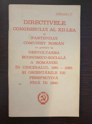 DIRECTIVELE CONGRESULUI AL XII-LEA AL PARTIDULUI COMUNIST ROMAN 1981-1985 foto