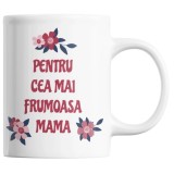 Cana alba personalizata &quot;Pentru cea mai frumoasa mama!&quot;, INOVATIX&reg;. 330ml