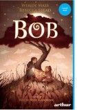 Bob - Rebecca Stead, Wendy Mass, Ionut Dulamita