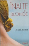 Inalte si Blonde - Jean Echenoz, Leda, 2008, Roman, Beletristica, Paperback, 222 pagini