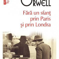 Fara un sfant prin Paris si prin Londra - George Orwell