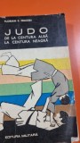 Judo de la Centura Alba la Neagra - Florian Frazzei, Editura Militara 1972, 340 pagini - Carte Sport Judo