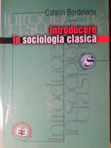 INTRODUCERE IN SOCIOLOGIA CLASICA-CATALIN BORDEIANU-215815
