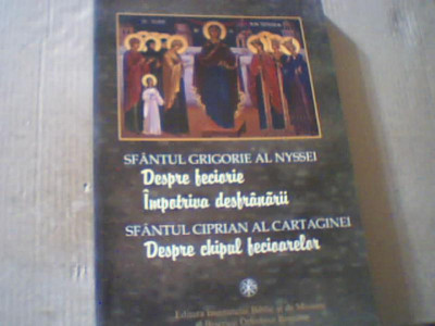 Sf. Grigorie al Nyssei- DESPRE FECIORIE ; Sf. Ciprian- DESPRE CHIPUL FECIOARELOR foto