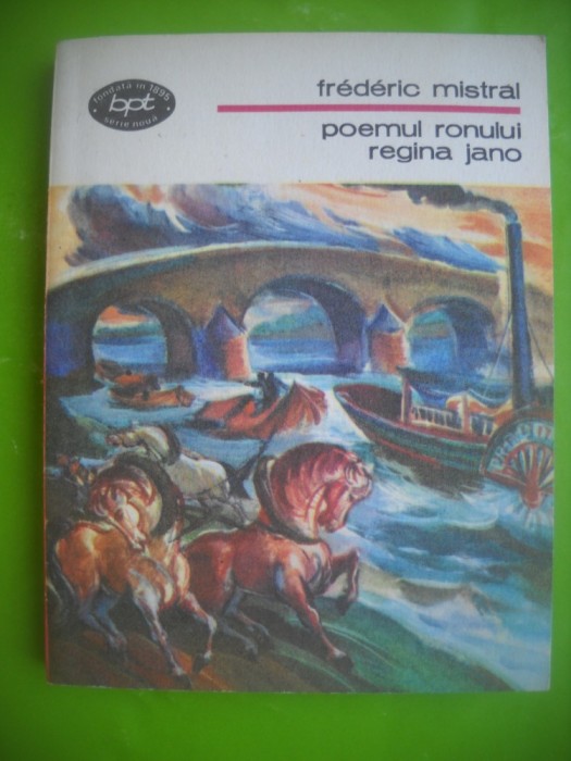 HOPCT POEMUL RONULUI REGINA JANO-FREDERIC MISTRAL-BPT 1988 -272 PAGINI