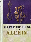 300 partide alese ale lui Alehin comentate de el insusi - 1957 - V. N. Panov (BD66), Tineretului
