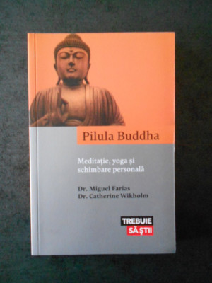 MIGUEL FARIAS - PILULA BUDDHA. MEDITATIE, YOGA SI SCHIMBARE PERSONALA foto