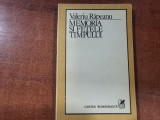 Memoria si fetele timpului de Valeriu Rapeanu