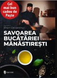 Savoarea bucatariei manastiresti - Efrem Derventinul - Editura Univers