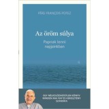 Az &ouml;r&ouml;m s&uacute;lya - Papnak lenni napjainkban - P&eacute;re Francois Potez