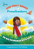 Our Daily Bread for Preschoolers: 90 Big Moments with God