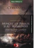 MUNCILE LUI PERSILES SI ALE SIGISMUNDEI - Miguel de Cervantes