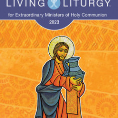 Living Liturgy(tm) for Extraordinary Ministers of Holy Communion: Year a (2023)