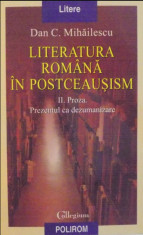 Literatura romana in postceausism 2. Proza... / Dan C. Mihailescu foto