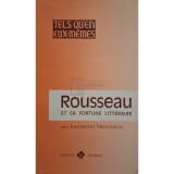 Raymond Trousson - Rousseau et sa fortune litteraire (Editia: 1971)