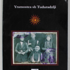 YRAMOSTEA SH TUDURADZLJI de SANTA AL CULAKI AL TODI , CARTE IN LIMBA AROMANA , 2011