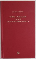 CHIRA CHIRALINA . CODIN . CIULINII BARAGANULUI de PANAIT ISTRATI , 2010 foto