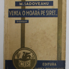 VENEA O MOARA PE SIRET ...roman de MIHAIL SADOVEANU , 1939