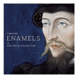 Limoges Enamels at the Frick Collection