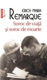 Soroc de viaţă şi soroc de moarte (Top 10+) - Paperback brosat - Erich Maria Remarque - Polirom, 2020