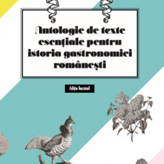 Antologie de texte esentiale pentru istoria gastronomiei romanesti | Cristina Elena Andrei