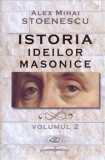 Cumpara ieftin Istoria ideilor masonice. Volumul 2/Alex Mihai Stoenescu, Rao