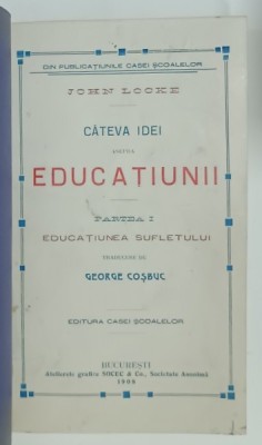 CATEVA IDEI ASUPRA EDUCATIUNII de JOHN LOCKE , PARTILE I - II , COLEGAT , 1907 foto