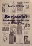 Revistele? Luminoase, Instructive, Educative - Ion N. Oprea - Biografii, 2015, Editura PIM, Romana, 394 Pagini