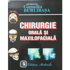 CHIRURGIE ORALA SI MAXILOFACIALA-SUB REDACTIA CORNELIU BURLIBASA
