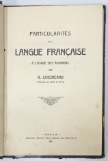 PARTICULARITES DE LA LANGUE FRANCAISE A L &amp;#039;USAGE DES ROUMAINS par N. CHICIREANU , 1911 foto