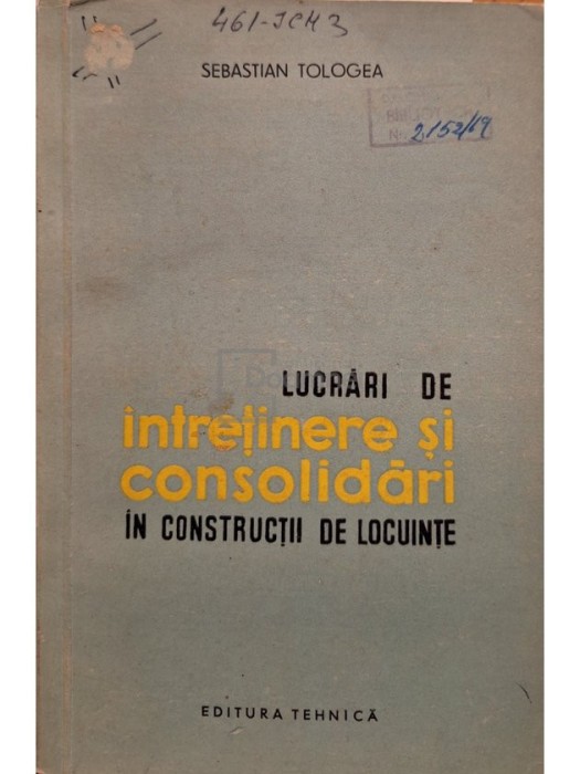 Sebastian Tologea - Lucrari de intretinere si consolidari in constructii de locuinte (Editia: 1961)