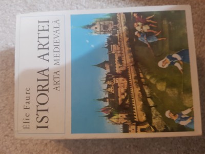 Elie Faure - Istoria artei - Arta medievala Ae foto