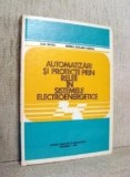 Cumpara ieftin Automatizari si protectii prin relee in sistemele electroenergetice - Dan Mihoc, Sergiu Stelian Iliescu