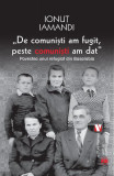 De comuniști am fugit, peste comuniști am dat. Povestea unui refugiat din Basarabia - Paperback - Ionuț Iamandi - Vremea, 2022