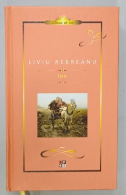 ION de LIVIU REBREANU , 2019, EDITIE CARTONATA * foto