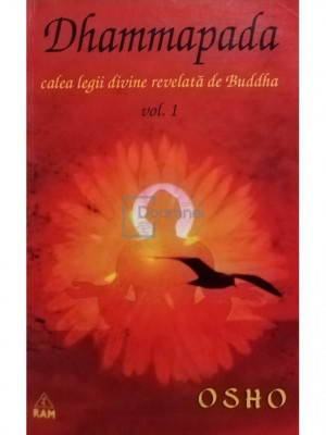 Osho - Dhammapada - Calea legii divine revelata de Buddha, vol. 1 (editia 2001) foto