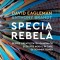 Specia rebela. Despre creativitatea oamenilor si despre modul in care ea schimba lumea &ndash; David Eagleman, Anthony Brandt