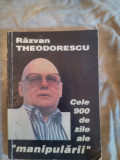 Cele 900 de zile ale ,,manipularii&#039;&#039;-Razvan Teodorescu