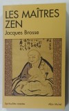 Les Maitres Zen Jacques Brosse Carte Psihologie Editia 2001 Coperta Brosata 387 Pagini