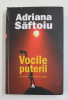 VOCILE PUTERII de ADRIANA SAFTOIU , - DE VORBA CU PURTATORII DE CUVANT , 2007 , DEDICATIE * , PREZINTA PETE , URME DE UZURA , COTOR SI COPERTA CU DEFE