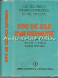Cumpara ieftin 200 De Zile Mai Devreme - Ilie Ceausescu, Florin Constantiniu, Mihail E. Ionescu