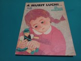 A MURIT LUCHI..../ DE OTILIA CAZIMIR / 1966 * 4 2 3