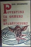 Cumpara ieftin DAN GRADINARU - POVESTIRI CU OAMENI SI SALBATICIUNI (POVESTIRI, 1991)