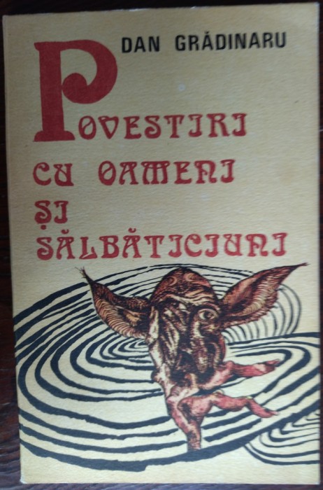 DAN GRADINARU - POVESTIRI CU OAMENI SI SALBATICIUNI (POVESTIRI, 1991)