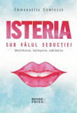 Isteria. Sub vălul seducției - Paperback - Emmanuelle Comtesse - Meteor Press