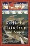 Keltische M&auml;rchen und Sagen